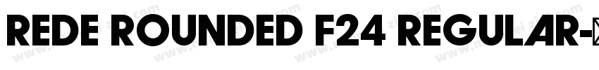 Rede Rounded F24 Regular字体转换